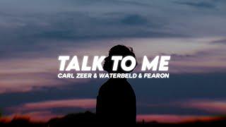 Carl Zeer & Waterbeld & Fearon - Talk To Me ( Lyrics )