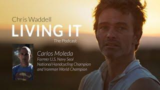 Chris Waddell Living It Podcast - Episode #1 Carlos Moleda