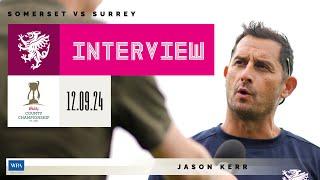 INTERVIEW: Jason Kerr reacts to Somerset sending Surrey packing