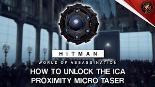 HITMAN WoA | How To Unlock ICA Proximity Micro Taser | Electric Trilogy Challenge | Walkthrough