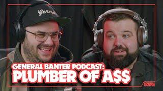 General Banter Podcast - PLUMBER OF ASS - Feat: Dave Elliott