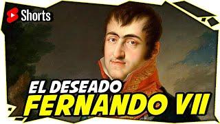 ¿Por qué se le llama a Fernando VII el deseado? #Shorts