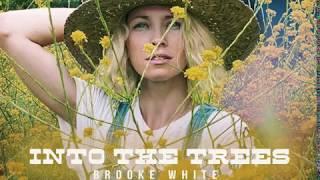 Brooke White - Into The Trees (Audio)
