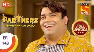 Partners Trouble Ho Gayi Double - Ep 143 - Full Episode - 14th June, 2018