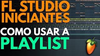 Como Usar a Playlist e Primeiros Passos no FL | FL Studio 12 (#13)