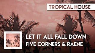 Five Corners & RAENE - Let It All Fall Down