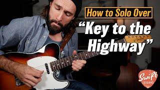 How to Solo Over "Key to the Highway" - Learn a Full Blues Guitar Solo!