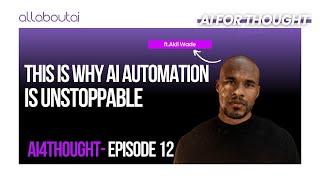 Why AI Automation is the Next Big Thing in Tech | Akil Wade