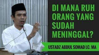 Di Mana Ruh Orang Yang Sudah Meninggal? - Ustadz Abdul Somad Lc. MA