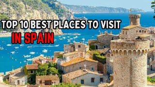 10 Must Visit Places in Spain for Every Traveler | Travelnology