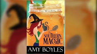 Southern Magic (Sweet Tea Witches Book 1) - FULL LENGTH AUDIOBOOK written by Amy Boyles