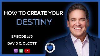 Create Your Destiny | David C. Olcott | Ep 276 ABTY Podcast | @samuraisuccessinc.1101