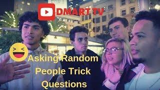 Asking Strangers Random Trick Questions PT.1  | DMARTTV