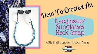 Crochet Pattern for an Eye Glasses or Sunglasses Strap out of Trellis Ladder Yarn