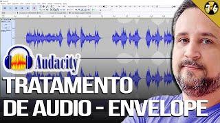 Tratamento de Áudio com Audacity - Envelope