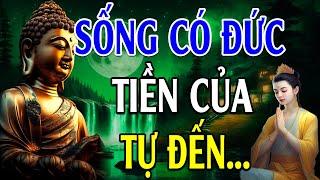 Lắng Nghe Lời Phật Dạy Sống Có Đức Tiền Của Tự Đến (Rất Hay) l Lời Phật Dạy