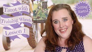 Tarot for Beginners | Getting Started | Tarot with Training Wheels, Lesson #1 | Tarot 101