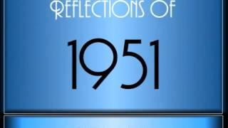 Reflections Of 1951   [65 Songs]