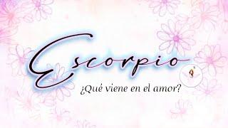 Escorpio  ¿Qué viene en el amor?