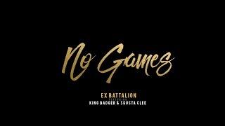 No Games - Ex Battalion ft. King Badger  Skusta Clee (Prod. by The union beats)