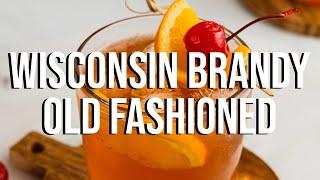 Wisconsin Brandy Old Fashioned