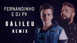 FERNANDINHO - GALILEU REMIX AO VIVO | Feat. DJ PV