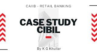 CAIIB 2022 : CIBIL Case Study by K G Khullar