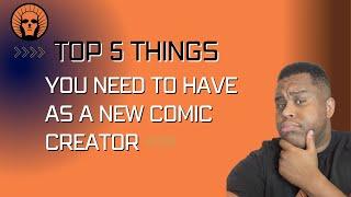 Top 5 things you need to know as a new comic book creator