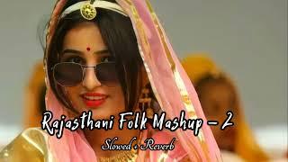 LO-FI RAJASTHANI FOLK ANTHEM 2 {SLOWED + REVERB} NEW FOLK MASHUP 2022  RASHMI N. |