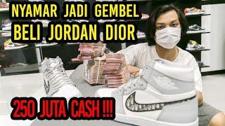 NYAMAR JADI GEMBEL BELI SEPATU JORDAN DIOR 250 JUTA ,PAKE UANG CASH‼️