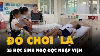 35 học sinh tiểu học ngộ độc nhập viện vì món đồ chơi 'lạ' mua gần trường