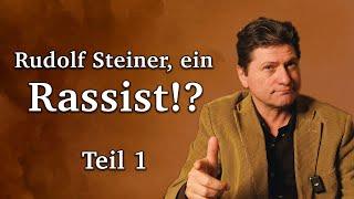 Rudolf Steiner, ein Rassist!? Teil 1