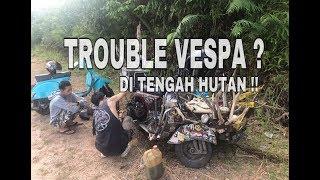 TROUBLE VESPA DI TENGAH HUTAN (TOURING TRANS KALIMANTAN)