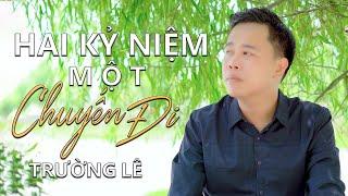 Hai Kỷ Niệm Một Chuyến Đi - TRƯỜNG LÊ || OFFICIAL MV