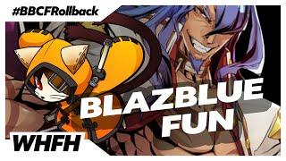 BLAZBLUE IS FUN #BBCFRollback