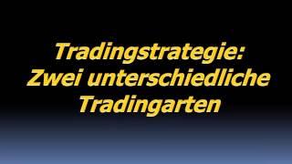 Tradingstrategie: Zwei unterschiedliche Tradingarten