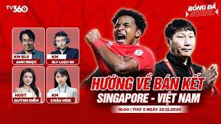  BÁN KẾT ASEAN CUP 2024 | SINGAPORE - VIỆT NAM | NÓNG CÙNG ĐẠI CHIẾN | BÓNG ĐÁ SOCIAL #28