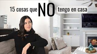 15 ¨cosas normales¨ que NO TENGO en mi espacio MINIMALISTA.