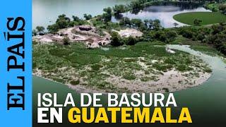 GUATEMALA | Se forma isla de basura en el lago Amatitlán | EL PAÍS