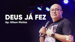 DEUS JÁ FEZ || AP. GILSON MATIAS || CULTO ONLINE || 30/04/2023