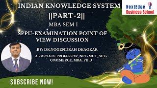 Indian Knowledge System || Part-2|| By. Dr.Yogendrah Deaokar|| SPPU-Exam- Point of View Discussion