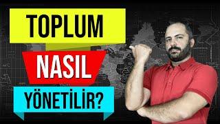 BİR TOPLUM NASIL YÖNETİLMELİ? - BİR ÜLKE NASIL YÖNETİLİR?