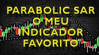 PARABOLIC SAR || MEU INDICADOR FAVORITO || O MOTIVO QUE ME FEZ UTILIZÁ-LO ||