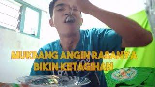 MUKBANG ANGIN RASANYA BIKIN KETAGIHAN