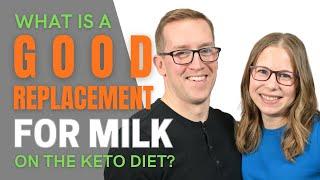 What Is A Good Replacement For MILK On The Keto Diet?  | Keto Friendly Milk Alternatives