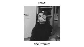 Mark G - Cigarette Lover (Official Audio)