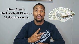 How Much Do Football Players Make Overseas - Pro Football in Europe Pt.2