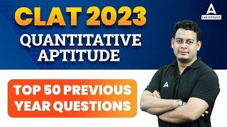 CLAT 2023 Quantitative Aptitude | Top 50  Previous Year Questions of Quantitative Aptitude