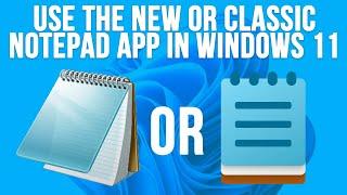 How to Use Both the New and Classic Notepad App in Windows 11