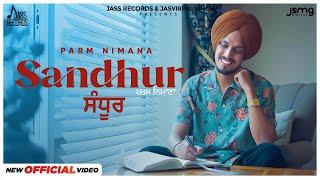 Sandhur ( Official Video) Parm Nimana | New Punjabi Song 2024 | Jass Records